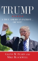 Trump . . . A True American Patriot or Not? 1947360566 Book Cover