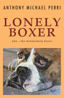 Lonely Boxer: aka...The Melancholy Boxer 1778179924 Book Cover