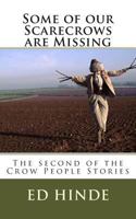 Some of our Scarecrows are Missing: The second of the Crow People Stories 1499336004 Book Cover