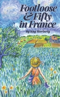 Footloose And Fifty In France 1914428498 Book Cover