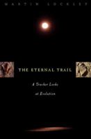 Eternal Trail: A Tracker Looks at Evolution 0738201650 Book Cover
