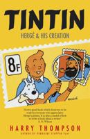 Tintin: Herge and His Creation 0340564628 Book Cover
