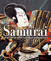 The Samurai: The Illustrated History of a Warrior Caste 1398857858 Book Cover