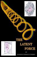 The Latent Force 1418410632 Book Cover