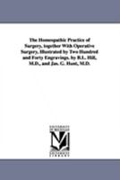 The Homeopathic Practice Of Surgery, Together With Operative Surgery 1425567401 Book Cover
