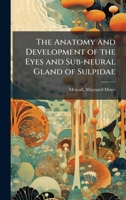 The Anatomy and Development of the Eyes and Sub-neural Gland of Sulpidae B0FJSSJLBN Book Cover