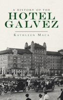 History of the Hotel Galvez 1540246140 Book Cover