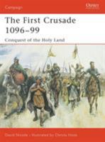 The First Crusade 1096-99: Conquest of the Holy Land (Osprey Campaign) 1841765155 Book Cover