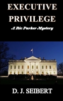Executive Privilege: A Ric Parker Mystery 1072312689 Book Cover