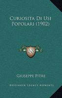 Curiosita Di Usi Popolari (1902) 1167529561 Book Cover