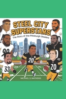 Steel City Superstars:: The Story of the Pittsburgh Steelers B0DZ3QM6BD Book Cover