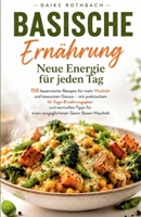 Basische Ernährung - Neue Energie für jeden Tag: 150 basenreiche Rezepte für mehr Vitalität und bewussten Genuss - mit praktischem ... Säure-Basen-Haushalt. (German Edition) 338496943X Book Cover