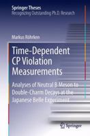 Time-Dependent CP Violation Measurements: Analyses of Neutral B Meson to Double-Charm Decays at the Japanese Belle Experiment 3319007254 Book Cover