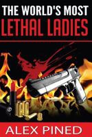 The World's Most Lethal Ladies 1500841331 Book Cover
