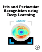 Iris and Periocular Recognition using Deep Learning 0443273189 Book Cover