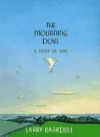The Mourning Dove: A Story of Love 0307440117 Book Cover