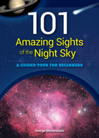 101 Amazing Sights of the Night Sky: A Guided Tour for Beginners 1591935571 Book Cover