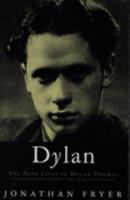 Dylan: The Nine Lives of Dylan Thomas 1856261581 Book Cover