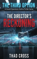 The Director's Reckoning: A Covert Ops Techno-Thriller (THE THIRD OPTION) B0GF128RV7 Book Cover