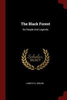 The Black Forest: Its People and Legends 1015434975 Book Cover