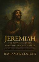 Jeremiah: The Prophet Between Cracks of a Broken Nation 1834300185 Book Cover