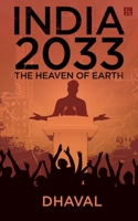 INDIA 2033, THE HEAVEN OF EARTH 9390909732 Book Cover
