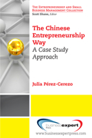 The Chinese Entrepreneurship Way: A Case Study Approach 1606497642 Book Cover
