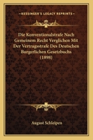 Die Konventionalstrafe Nach Gemeinem Recht Verglichen Mit Der Vertragsstrafe Des Deutschen Burgerlichen Gesetzbuchs (1898) 1161107959 Book Cover