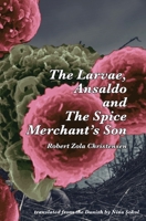 The Larvae, Ansaldo and the Spice Merchant's Son 195241959X Book Cover