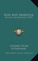 Idas and Marpessa, an Idyll of Constancy 116546635X Book Cover