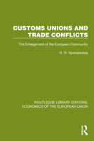 Customs Unions and Trade Conflicts: The Enlargement of the European Community (Routledge Library Editions: Economics of the European Union) 1041194250 Book Cover