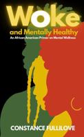 Woke and Mentally Healthy: An African American Primer to Mental Wellness 0974077771 Book Cover
