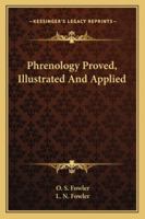 Phrenology Proved, Illustrated and Applied 1179498313 Book Cover