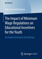 The Impact of Minimum Wage Regulations on Educational Incentives for the Youth: An Empirical Analysis for Germany 3658164883 Book Cover