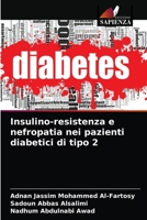 Insulino-resistenza e nefropatia nei pazienti diabetici di tipo 2 6203529427 Book Cover