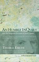 An Humble Inquiry into the Scripture-Account of Jesus Christ: A Short Argument concerning His Deity and Glory according to the Gospel 1737578301 Book Cover