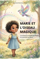 Marie et l’oiseau magique: Comment la timidité de Marie est devenue sa force (French Edition) B0GT7XP633 Book Cover