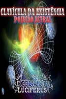 CLAVÍCULA DA EXISTÊNCIA - PROJEÇÃO ASTRAL: A existência não é o fim e não nos impede de conhecer o plano astral (Portuguese Edition) B087SM5M52 Book Cover