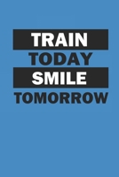 Train Today Smile Tomorrow: Fitness und Ern�hrungs 12 Wochen Tagebuch zum Ausf�llen Workout Tagebuch f�r Sportler I Di�ttagebuch A5 1695681746 Book Cover
