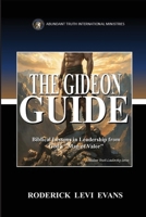The Gideon Guide: Biblical Lessons in Leadership from God's "Man of Valor" (Abundant Truth Leadership) B0H7THR33G Book Cover