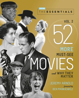 The Essentials Vol. 2: 52 More Must-See Movies and Why They Matter 0762469390 Book Cover