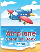 Airplane Coloring Book For Kids: A Fun Kid Airplane Coloring Book and More For Kids ages 4-8 with 40 Beautiful Coloring Pages, Page Large 8.5 x 11" (K B08W3FK5LV Book Cover