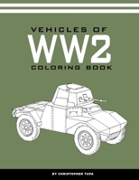 Vehicles of WW2 Coloring book B08SGYGQVX Book Cover