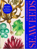Seaweed: The Wonder and Science of the World's Most Successful Plants 1529427436 Book Cover