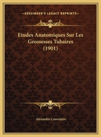 Etudes Anatomiques Sur Les Grossesses Tubaires (1901) 1275878210 Book Cover