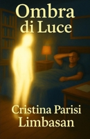 Ombra di Luce (Italian Edition) B0FJ6XYZVJ Book Cover