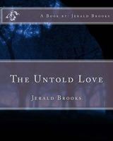 The Untold Love: Jerald Brooks 1461074835 Book Cover