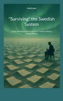 "Surviving" the Swedish System: clarity, strategy and structure in a country without counterbalance 376935768X Book Cover