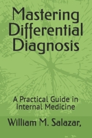 Mastering Differential Diagnosis: A Practical Guide in Internal Medicine B0DQTRZ6PD Book Cover
