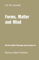 Forms, Matter and Mind: Three Strands in Plato's Metaphysics (Martinus Nijhoff Philosophy Library) 9400976836 Book Cover